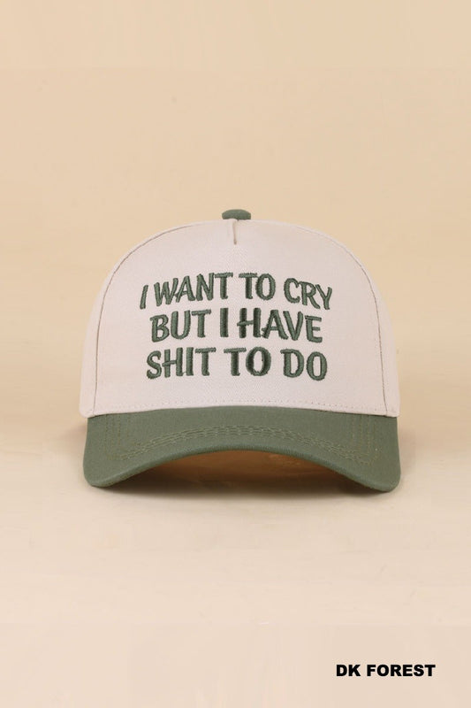 green I want to cry but I have shit to do hat