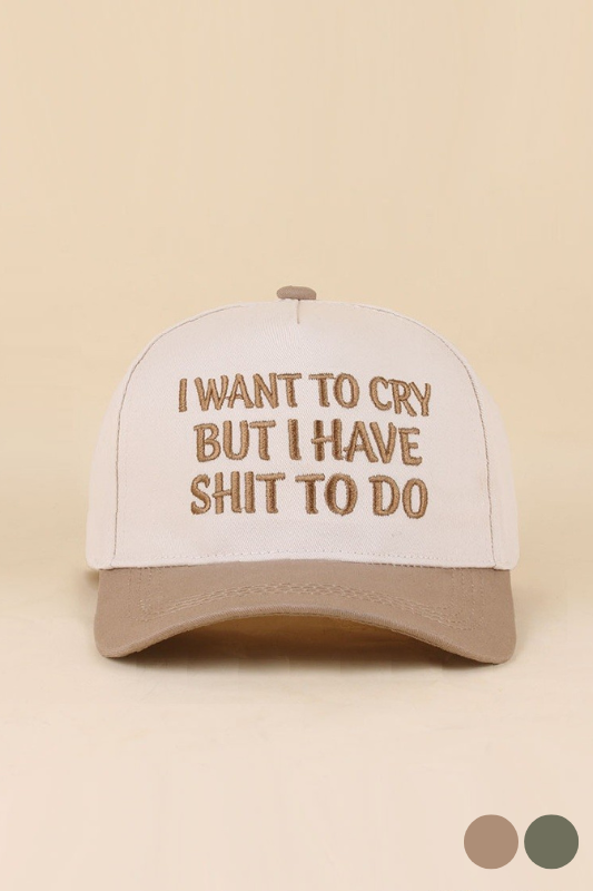 I want to cry but I have shit to do snapback hat