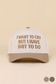 I want to cry but I have shit to do snapback hat
